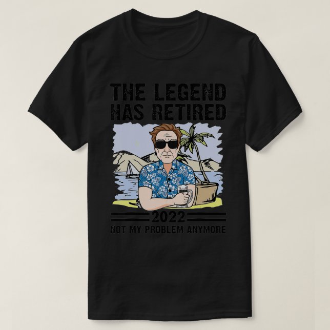 Mens The Legend Has Retired Not My Problem Anymore T-Shirt (Design Front)
