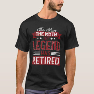 Mens The Man Myth Legend Has Retired Funny Retirem T-Shirt
