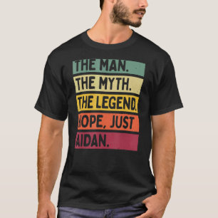 Mens The Man The Myth The Legend Nope Just Aidan   T-Shirt