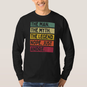 Mens The Man The Myth The Legend Nope Just Andre T-Shirt
