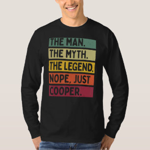 Mens The Man The Myth The Legend Nope Just Cooper  T-Shirt