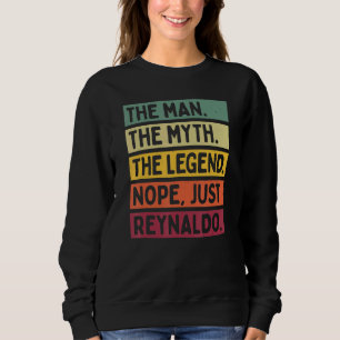 Mens The Man The Myth The Legend Nope Just Reynald Sweatshirt
