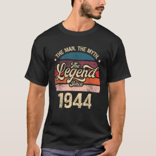 Mens The Man The Myth The Legend Since 1944 Birthd T-Shirt