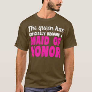 Mens the queen has maid of honour bride team T-Shirt