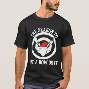 Mens The Season To Put A Bow On It Archery Funny D T-Shirt