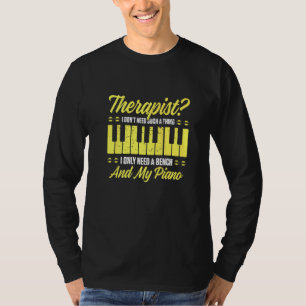 Mens Therapist I Dont Need Such A Thing I Only Nee T-Shirt
