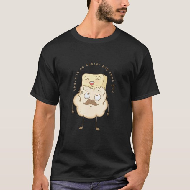 Mens There Is No Butter Pop Than You  Best Father  T-Shirt (Front)