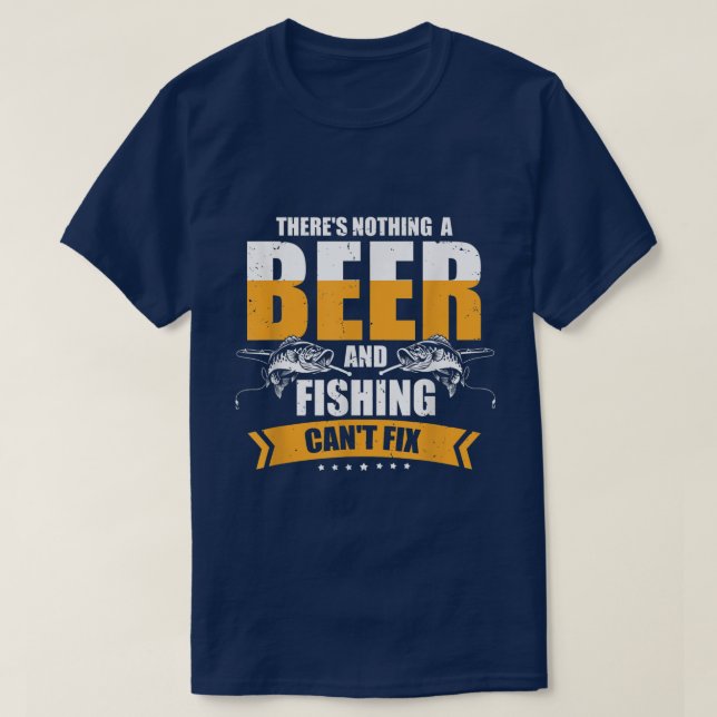 Mens Theres Nothing a Beer and Fishing Cant Fi  T-Shirt (Design Front)