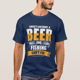 Mens Theres Nothing a Beer and Fishing Cant Fi T-Shirt
