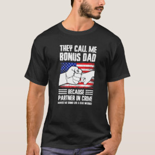 Mens they call me bonus dad because partner in cri T-Shirt