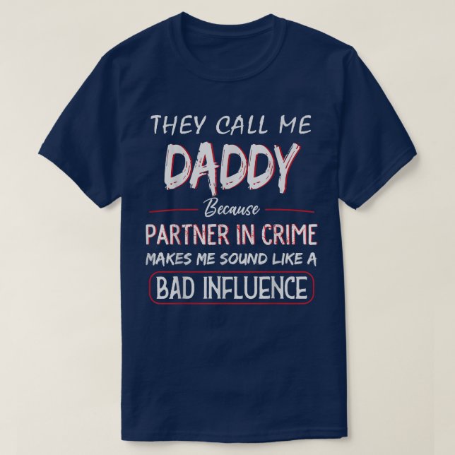 Mens They Call Me Daddy Because Partner In Crime F T-Shirt (Design Front)