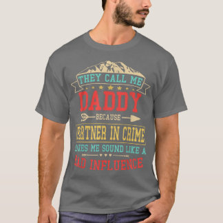 Mens They Call Me Daddy Partner In Crime  Funny Fa T-Shirt