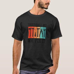 Mens They Call Me Mr Fix It Graphic Handyman Mecha T-Shirt