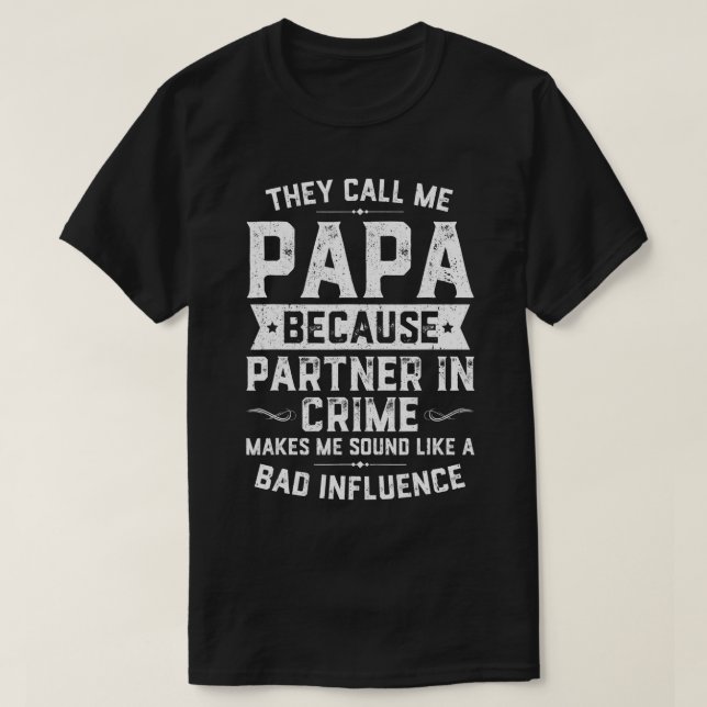 Mens They Call Me Papa Because Partner In Crime  F T-Shirt (Design Front)