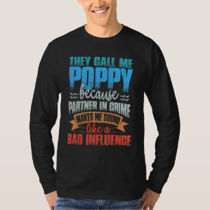 Mens They Call Me Poppy Sound Like Bad Influence T-Shirt