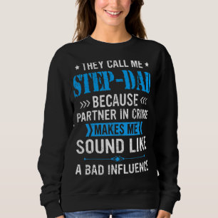Mens They Call Me Step Dad Because Partner In Crim Sweatshirt
