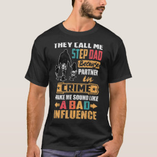 Mens They Call Me Step Dad Because Partner In Crim T-Shirt