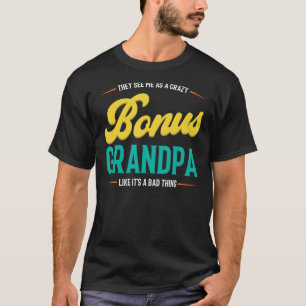Mens they see me as a crazy bonus grandpa stepgran T-Shirt