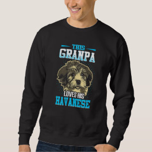 Mens This Grandpa Loves His Havanese Dog 3 Sweatshirt