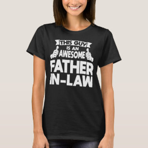 Mens This Guy Is An Awesome Father In Law Mother I T-Shirt