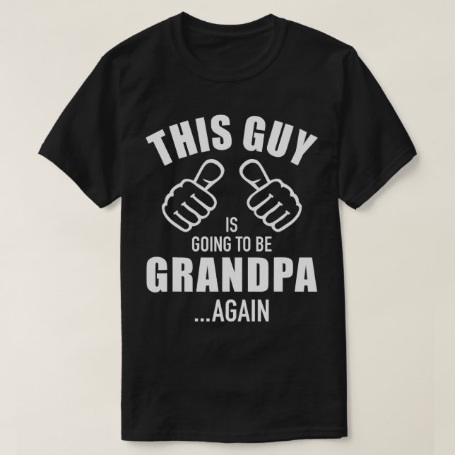 Mens This guy is going to be grandpa again  T-Shirt (Design Front)