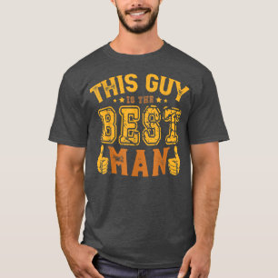 Mens This Guy Is The Best Man Engagement Bachelor T-Shirt