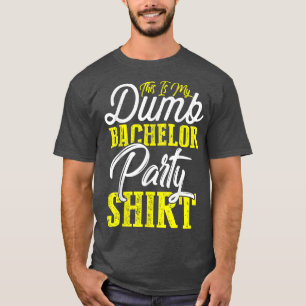 Mens This Is My Dumb Bachelor Party T-Shirt