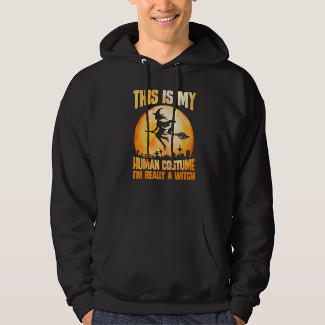 Mens This is my human costume I'm really a witch h Hoodie (Front)