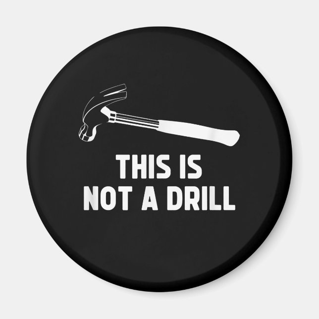 Mens This Is Not A Drill Funny Carpenter Dad Magnet (Front)