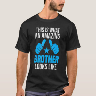 Mens This Is What An Amazing Brother Looks Like Si T-Shirt