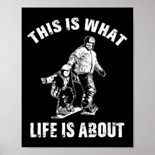 Mens This Is What Lifes About Father Son Snowboard Poster