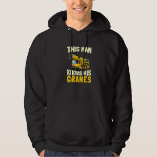 Mens This Man Knows His Cranes Heavy Equipment Op Hoodie
