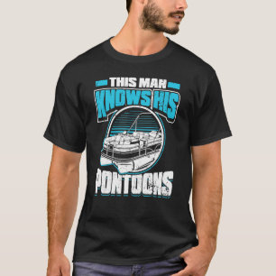 Mens This Man Knows His Pontoons Lake Boating Pon T-Shirt