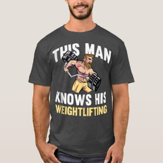 Mens This Man Knows His Weightlifting Barbell Gym T-Shirt
