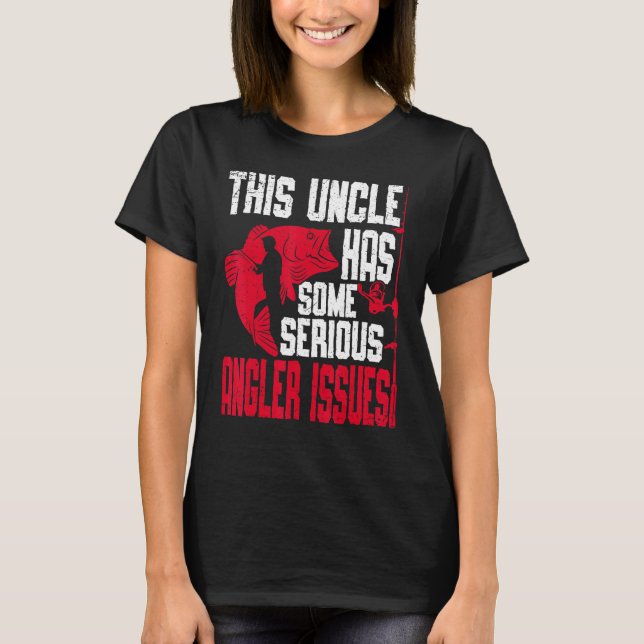 Mens This Uncle Has Serious Angler Issues Angling  T-Shirt (Front)