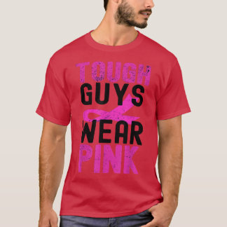 Mens Tough Guys Wear Pink Ribbon October Breast Ca T-Shirt