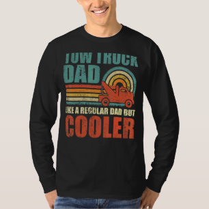 Mens Tow Truck Dad Like A Regular Dad But Cooler F T-Shirt