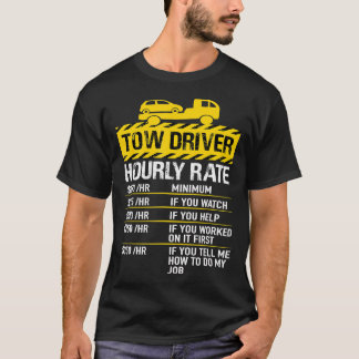 Mens Tow Truck Driver Tow Driver Trucker Hourly Ra T-Shirt