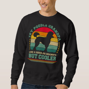 Mens Toy Poodle Dog Vintage Toy Poodle Grandpa Fa Sweatshirt