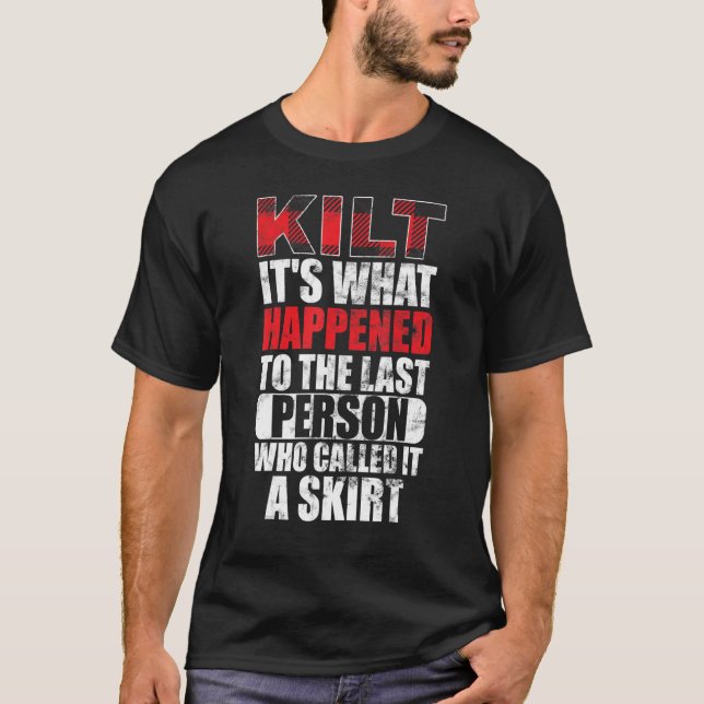 Mens Traditional Kilt Wearing Quote For A Kilt Guy T-Shirt (Front)