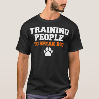 Mens Training People To Speak Dog Funny Pet Dogs T-Shirt