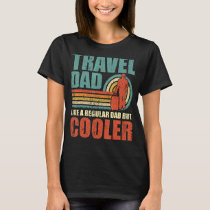 Mens  Travel Dad Like A Regular Dad But Cooler Fat T-Shirt