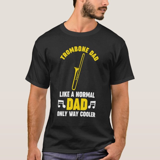 Mens trombone dad like a normal trombone musical i T-Shirt (Front)