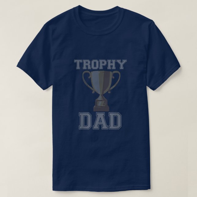 Mens Trophy Dad   Funny Dad   Best Dad  Ever  T-Shirt (Design Front)