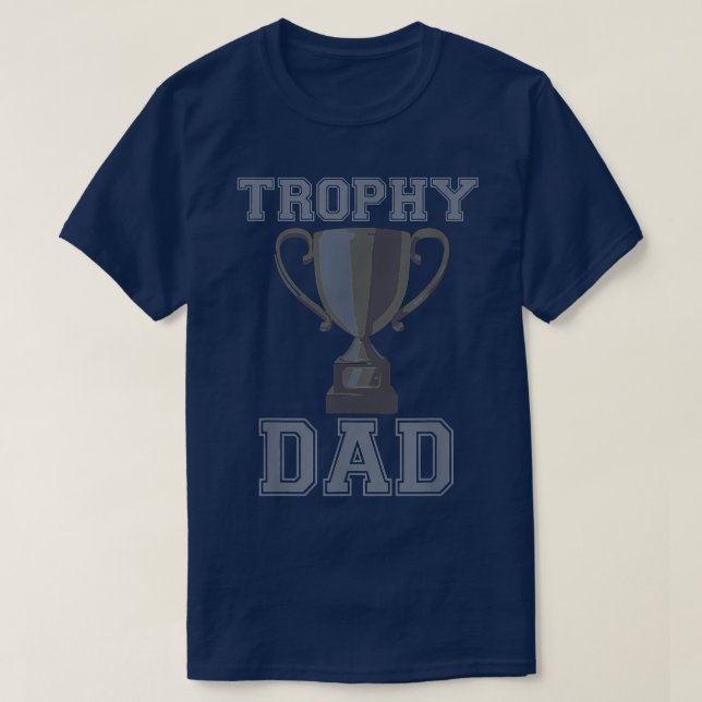 Mens Trophy Dad   Funny Dad Shirt  Best Dad Shirt  (Design Front)