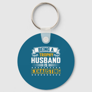 Mens Trophy Husband Exhausting Funny Artwork Keychain