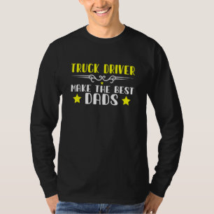 Mens Truck Driver Make The Best Dads Trucker T-Shirt