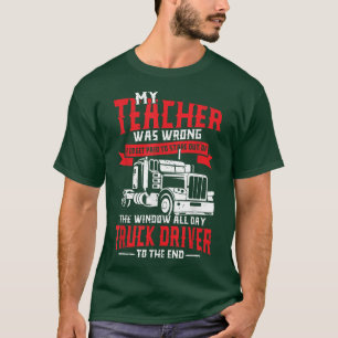 Mens Truck Driver to the End on the road truckers T-Shirt