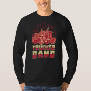 Mens Trucker Gang Trucker  Trailer 18 Wheeler Truc T-Shirt