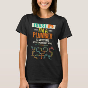 Men's Trust Me I'm A Plumber To Save Time Plumbin T-Shirt
